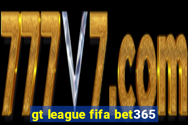 gt league fifa bet365